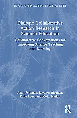 Dialogic Collaborative Action Research in Science Education: Collaborative Conversations for Improving Science Teaching and Learning