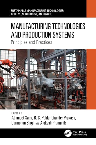 Manufacturing Technologies and Production Systems: Principles and Practices