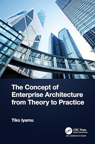 The Concept of Enterprise Architecture from Theory to Practice