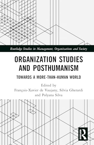 Organization Studies and Posthumanism: Towards a More-than-Human World