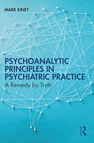 Mark Kinet - Psychoanalytic Principles in Psychiatric Practice : A Rem image 1