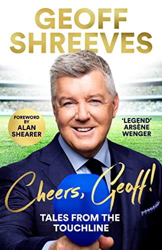Geoff Shreeves - Cheers, Geoff! : Tales from the Touchline - Hardback image 1