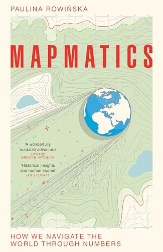 Paulina Rowinska - Mapmatics : How We Navigate the World Through Numbe image 1