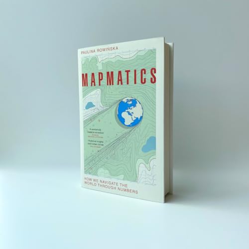 Paulina Rowinska - Mapmatics : How We Navigate the World Through Numbe image 2