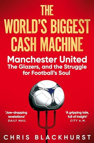 Chris Blackhurst - World's Biggest Cash Machine : Manchester Unite image 1