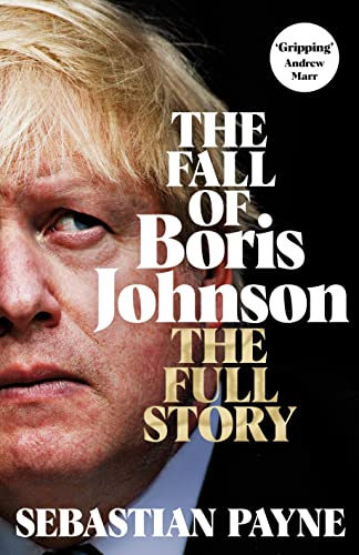 Sebastian Payne - Fall of Boris Johnson : The Full Story - Hardback image 1
