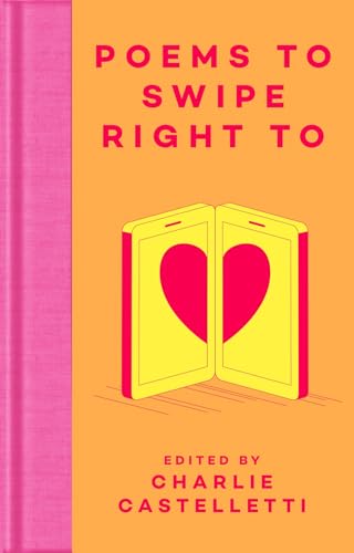 Poems to Swipe Right To : A Collection of Classic Poems to Help You Na image 1