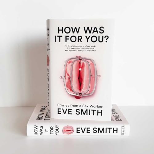 Eve Smith - How Was It for You? : Stories from a Sex Worker - Hardback image 3