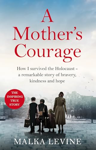 Malka Levine - A Mother's Courage : How I survived the Holocaust - image 1