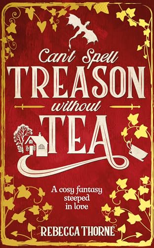 Rebecca Thorne - Can't Spell Treason Without Tea : A heart-warming image 1