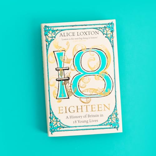 Alice Loxton - Eighteen : A History of Britain in 18 Young Lives - Har image 2