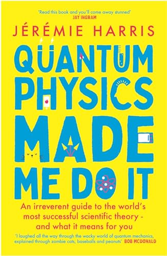 Jeremie Harris - Quantum Physics Made Me Do It : An irreverent guide t image 1