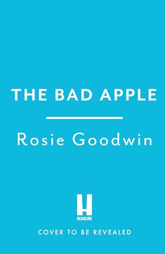 Rosie Goodwin - Bad Apple : A powerful saga of surviving and loving ag image 1