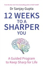 Dr Sanjay Gupta - 12 Weeks to a Sharper You : A Guided Program to Keep image 1