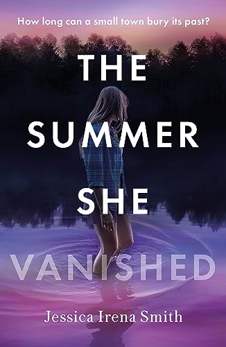Jessica Irena Smith - Summer She Vanished : An addictive and unputdown image 1