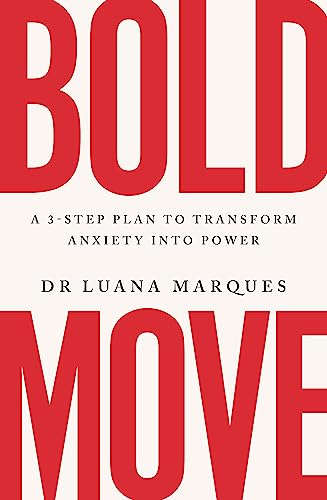 Dr Luana Marques - Bold Move : A 3-step plan to transform anxiety into image 1