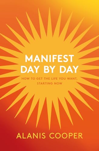 Alanis Cooper - Manifest Day by Day : How to Get the Life You Want, St image 1