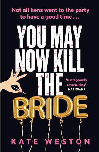 Kate Weston - You May Now Kill the Bride : A hilarious, deliciously da image 1