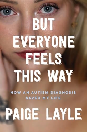 Paige Layle - But Everyone Feels This Way : How an Autism Diagnosis Sa image 1