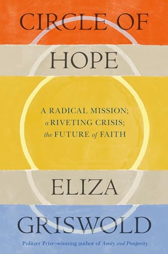 Eliza Griswold - Circle of Hope: A radical mission; a riveting crisis; image 1