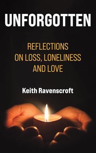 Keith Ravenscroft - Unforgotten : Reflections on Loss, Loneliness and image 1