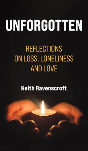 Keith Ravenscroft - Unforgotten : Reflections on Loss, Loneliness and image 1