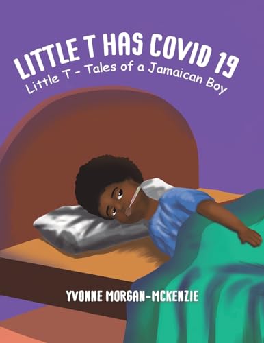 Yvonne Morgan-McKenz - Little T has Covid 19 : Little T – Tales of a image 1