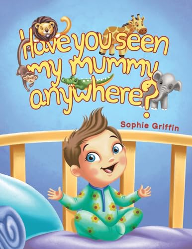 Sophie Griffin - Have You Seen My Mummy Anywhere? - Paperback image 1