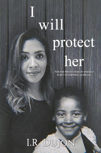 I.R. Dujon - I Will Protect Her : For the Protection of Oneself Is Key image 1