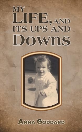 Anna Goddard - My Life, and Its Ups and Downs - Paperback image 1