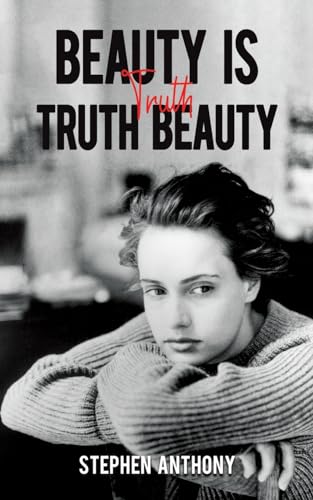 Stephen Anthony - Beauty Is Truth, Truth Beauty - Paperback image 1