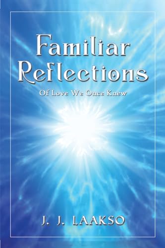 J.J. Laakso - Familiar Reflections : Of Love We Once Knew - Paperback image 1