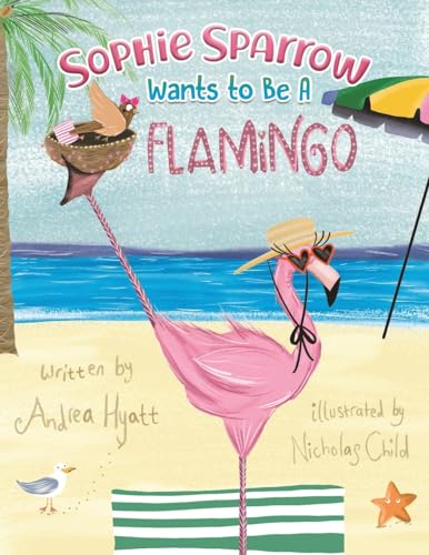 Andrea Hyatt - Sophie Sparrow Wants to Be a Flamingo - Paperback image 1