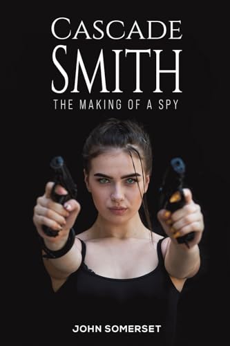 John Somerset - Cascade Smith : The Making of a Spy - Paperback image 1