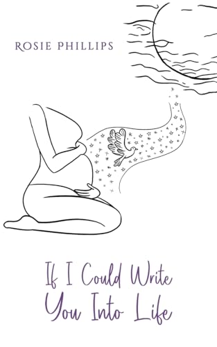 Rosie Phillips - If I Could Write You Into Life - Paperback image 1