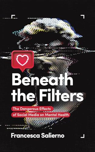 Francesca Salierno - Beneath the Filters : The Dangerous Effects of So image 1