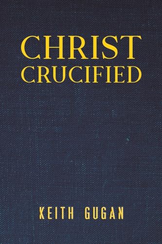 Keith Gugan - Christ Crucified - Paperback image 1
