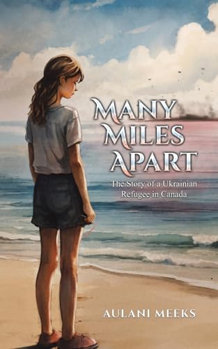 Aulani Meeks - Many Miles Apart : The Story of a Ukrainian Refugee in image 1