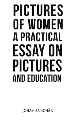 Johanna Schar - Pictures of Women: A Practical Essay on Pictures and E image 1