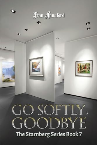 Fran Annaford - Go Softly, Goodbye : The Starnberg Series: Book 7 - Pa image 1