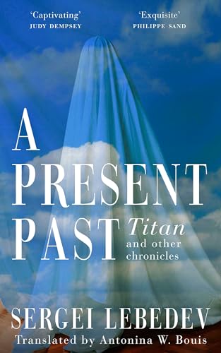 Sergei Lebedev - A Present Past : Titan and Other Chronicles - Hardbac image 1