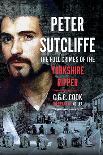 Chris Cook - Peter Sutcliffe : The Full Crimes of The Yorkshire Ripper image 1
