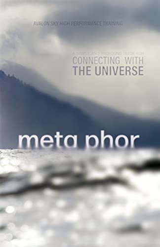 Meta Phor: A simple and profound guide for connecting with the Universe