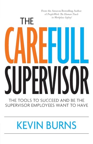 The CareFull Supervisor: The Tools to Succeed and Be the Supervisor Employees Want to Have