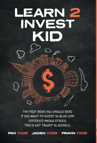 Learn 2 Invest Kid: The first book you should read if you want to invest in blue chip dividend paying stocks. This is not taught in schools.