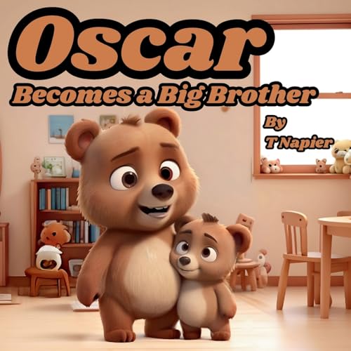 Oscar Becomes a Big Brother: A Children's Book to Help Prepare a Big Brother for a New Baby: Ages 2 - 10