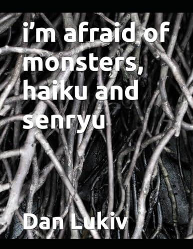 i'm afraid of monsters, haiku and senryu