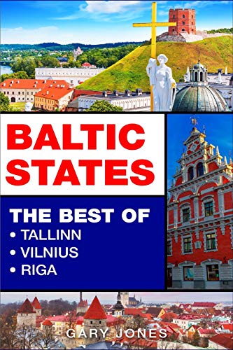 Baltic States: The Best Of Tallinn,Vilnius,Riga