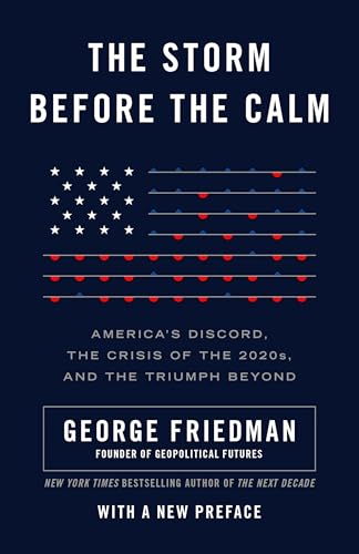 George Friedman - Storm Before the Calm : America's Discord, the C image 1
