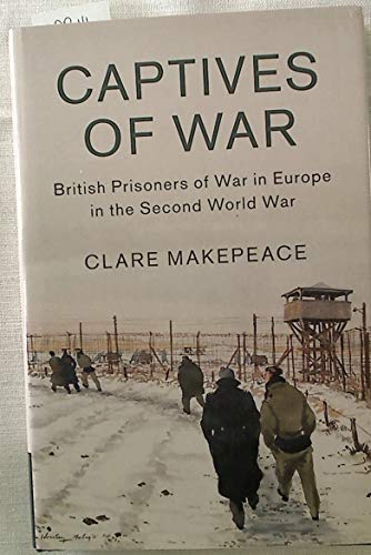 Clare Makepeace - Captives of War : British Prisoners of War in Europe image 1